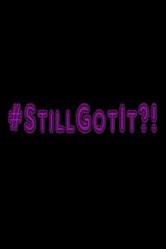 watch #StillGotIt?!