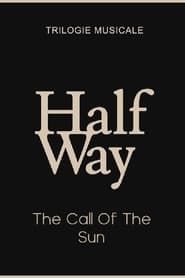 The Call Of The Sun - Halfway (2/3) (2020)