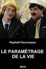 watch Le Paramétrage De La Vie