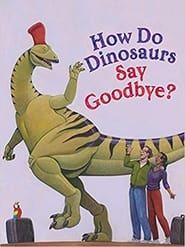 How Do Dinosaurs Say Goodbye? (2021)