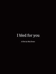 I Bled For You-hd