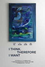 I Think, Therefore I Want 2022 streaming