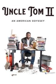 Uncle Tom II: An American Odyssey 2022 streaming