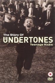 Image The Story of the Undertones - Teenage Kicks 2002