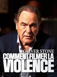 Oliver Stone : comment filmer la violence series tv