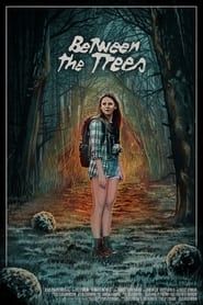 Between the Trees 2022 streaming