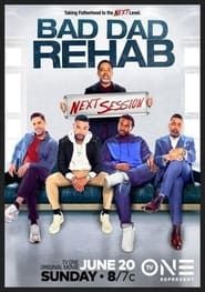 Bad Dad Rehab: The Next Session series tv