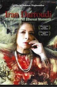Iran Darroudi: The Painter of Ethereal Moments 2009 streaming