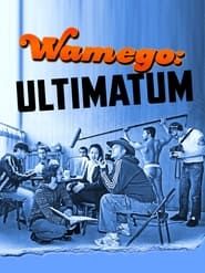 Wamego: Ultimatum series tv