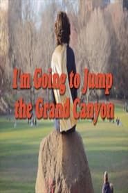 I’m Going to Jump the Grand Canyon (2019)