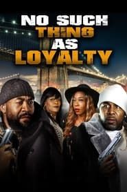 No Such Thing as Loyalty series tv