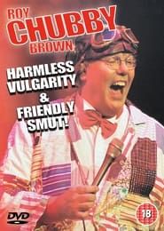 Roy Chubby Brown - Harmless Vulgarity & Friendly Smut (2022)