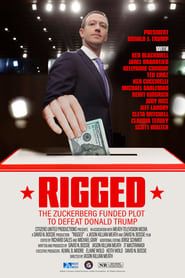 Rigged: The Zuckerberg Funded Plot to Defeat Donald Trump series tv