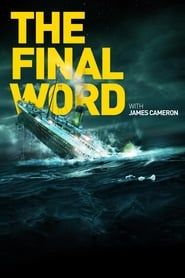 Titanic: The Final Word with James Cameron series tv