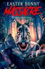 Easter Bunny Massacre: The Bloody Trail 2022 streaming