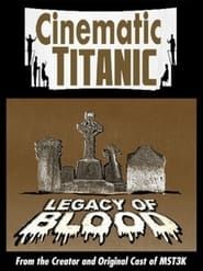 Cinematic Titanic: Legacy of Blood 2008 streaming