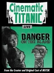Cinematic Titanic: Danger on Tiki Island series tv