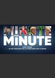 Minute par minute : Lady Diana La Fin Tragique de la Princesse des Coeurs series tv