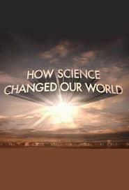 How Science Changed Our World series tv