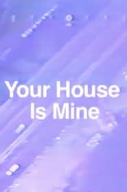 Your House Is Mine series tv