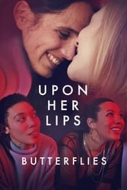 Upon Her Lips: Butterflies series tv