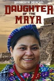 Rigoberta Menchu: Daughter of the Maya series tv