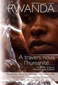Rwanda, à travers nous l'humanité series tv