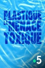 Affiche de Plastique, la menace toxique