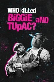 Who Killed Biggie and Tupac? 2022 streaming