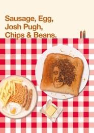 Image Josh Pugh: Sausage, Egg, Josh Pugh, Chips and Beans