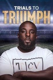 Trials To Triumph: The Documentary series tv