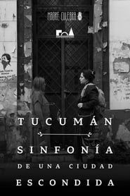 Tucumán: Sinfonía de una Ciudad Escondida series tv