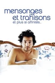 Mensonges Et Trahisons Et Plus Si Affinités... (2004)