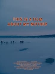 This Is a Film About My Mother series tv