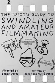 The Idiot's Guide to Swindling and Amateur Filmmaking series tv