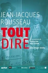 Jean-Jacques Rousseau, tout dire-hd