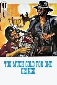 Too Much Gold for One Gringo series tv