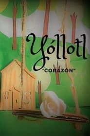 Yóllotl: Heart series tv