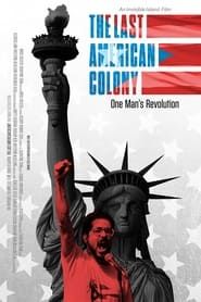 The Last American Colony: One Man's Revolution 2019 streaming