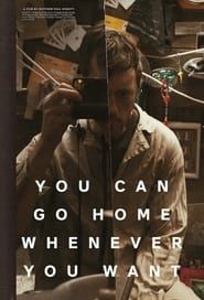 You Can Go Home Whenever You Want (2019)