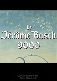 Le Jérôme Bosch 9000 