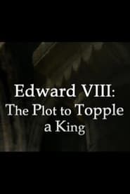 Edward VIII: The Plot to Topple a King series tv