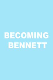 Becoming Bennett