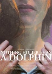 Nothing Holier Than A Dolphin series tv