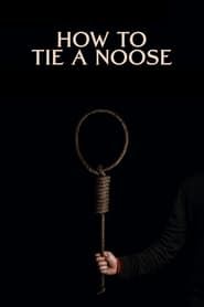 How to Tie a Noose ()