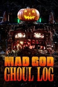 Mad God Ghoul Log series tv
