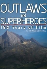 Image Outlaws and Superheroes: 100 Years of Film