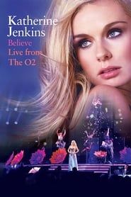 Katherine Jenkins: Believe Live from the O2 series tv