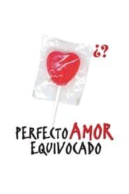 Perfecto amor equivocado (2004)