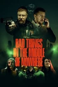 Bad Things in the Middle of Nowhere (2019)